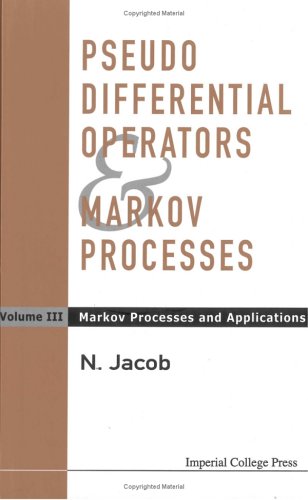 Pseudodifferential Operators And Markov Processes Volume Iii Markov Processes And Applications 3 Illustrated Edition Niels Jacob