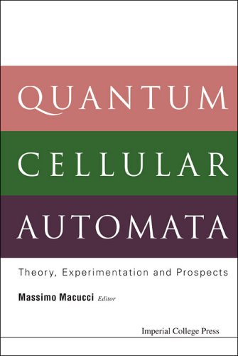 Quantum Cellular Automata Theory Experimentation And Prospects Illustrated Edition Massimo Macucci Editor