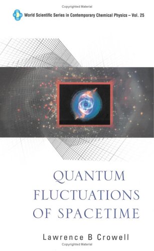 Quantum Fluctuations Of Spacetime Lawrence B Crowell
