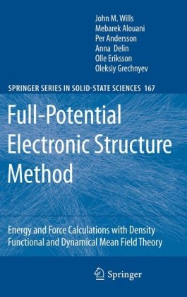 Fullpotential Electronic Structure Method Energy And Force Calculations With Density Functional And Dynamical Mean Field Theory 1st Edition John M Wills