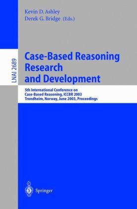Casebased Reasoning Research And Development 5th International Conference On Casebased Reasoning Iccbr 2003 Trondheim Norway June 2326 2003 Proceedings 1st Edition David B Leake Auth