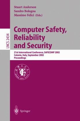 Computer Safety Reliability And Security 21st International Conference Safecomp 2002 Catania Italy September 1013 2002 Proceedings 1st Edition Sandro Bologna