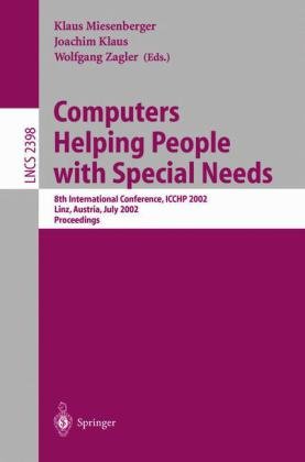 Computers Helping People With Special Needs 8th International Conference Icchp 2002 Linz Austria July 1520 2002 Proceedings 1st Edition George Kerscher Auth