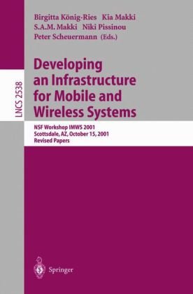 Developing An Infrastructure For Mobile And Wireless Systems Nsf Workshop Imws 2001 Scottsdale Az October 15 2001 Revised Papers 1st Edition Birgitta Knigries