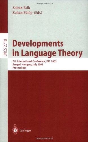 Developments In Language Theory 7th International Conference Dlt 2003 Szeged Hungary July 711 2003 Proceedings 1st Edition Alberto Bertoni