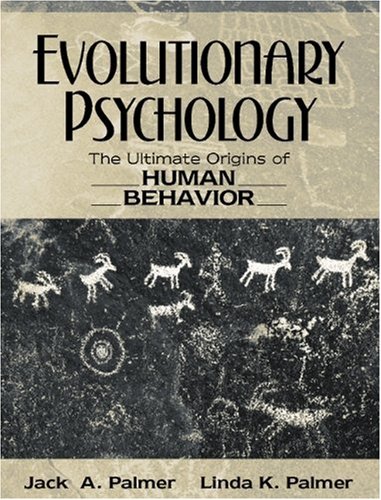 Evolutionary Psychology The Ultimate Origins Of Human Behavior Jack A Palmer