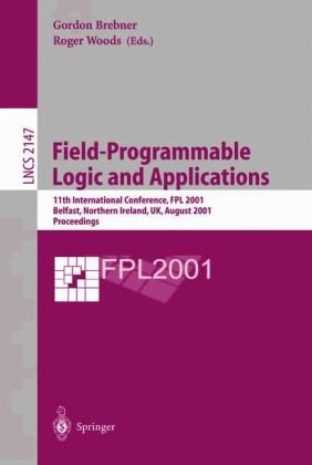 Fieldprogrammable Logic And Applications 11th International Conference Fpl 2001 Belfast Northern Ireland Uk August 2729 2001 Proceedings 1st Edition Michael J Flynn