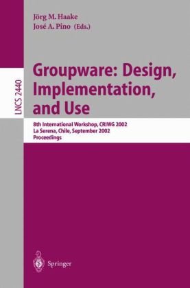 Groupware Design Implementation And Use 8th International Workshop Criwg 2002 La Serena Chile September 14 2002 Proceedings 1st Edition Christine M Neuwirth Auth