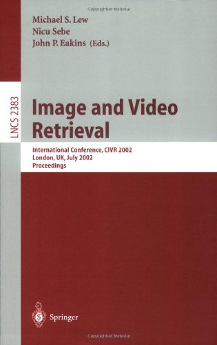 Image And Video Retrieval International Conference Civr 2002 London Uk July 1819 2002 Proceedings 1st Edition Michael S Lew