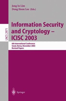 Information Security And Cryptology Icisc 2003 6th International Conference Seoul Korea November 2728 2003 Revised Papers 1st Edition Jonathan Katz Auth