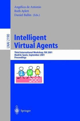 Intelligent Virtual Agents Third International Workshop Iva 2001 Madrid Spain September 1011 2001 Proceedings 1st Edition Daniel Thalmann Auth