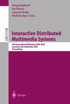 Interactive Distributed Multimedia Systems 8th International Workshop Idms 2001 Lancaster Uk September 47 2001 Proceedings 1st Edition Derek Mcauley Auth