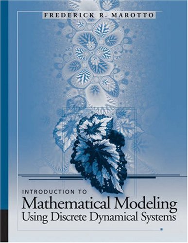 Introduction To Mathematical Modeling Using Discrete Dynamical Systems 1st Edition Frederick R Marotto