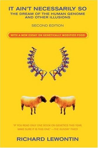 It Aint Necessarily So The Dream Of The Human Genome And Other Illusions Richard Lewontin