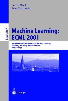 Machine Learning Ecml 2001 12th European Conference On Machine Learning Freiburg Germany September 57 2001 Proceedings 1st Edition Hassan Atkaci