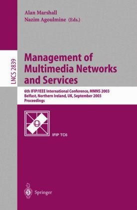 Management Of Multimedia Networks And Services 6th Ifipieee International Conference Mmns 2003 Belfast Northern Ireland Uk September 710 2003 Proceedings 1st Edition Terence Song