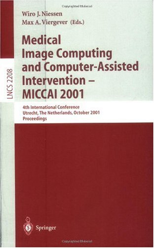 Medical Image Computing And Computerassisted Intervention Miccai 2001 4th International Conference Utrecht The Netherlands October 1417 2001 Proceedings 1st Edition Kensaku Mori