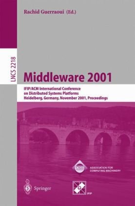 Middleware 2001 Ifipacm International Conference On Distributed Systems Platforms Heidelberg Germany November 1216 2001 Proceedings 1st Edition Dean Kuo