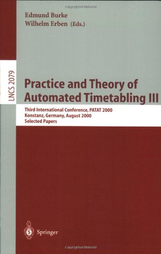 Practice And Theory Of Automated Timetabling Iii Third International Conference Patat 2000 Konstanz Germany August 1618 2000 Selected Papers 1st Edition Marco P Carrasco