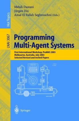 Programming Multiagent Systems First International Workshop Promas 2003 Melbourne Australia July 15 2003 Selected Revised And Invited Papers 1st Edition Keith Decker Auth