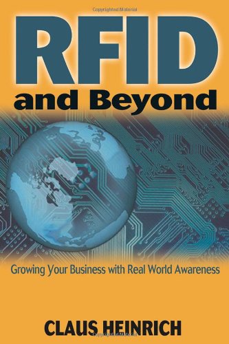 Rfid And Beyond Growing Your Business Through Real World Awareness 1st Edition Claus Heinrich
