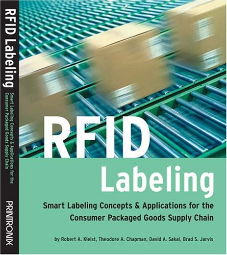 Rfid Labeling Smart Labeling Concepts Applications For The Consumer Packaged Goods Supply Chain Robert A Kleist