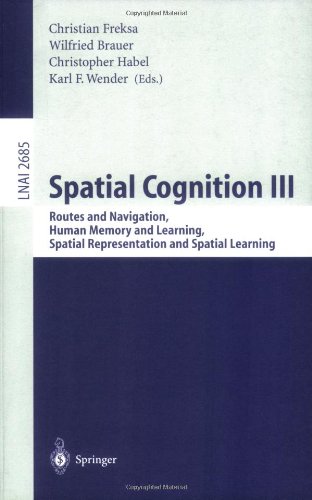 Spatial Cognition Iii Routes And Navigation Human Memory And Learning Spatial Representation And Spatial Learning 1st Edition Barbara Tversky Auth