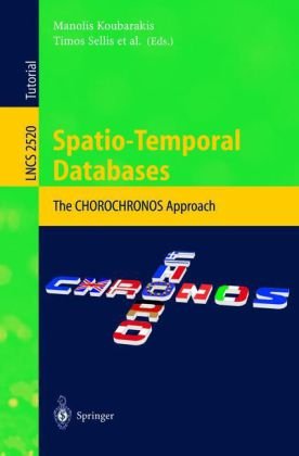 Spatiotemporal Databases The Chorochronos Approach 1st Edition Manolis Koubarakis