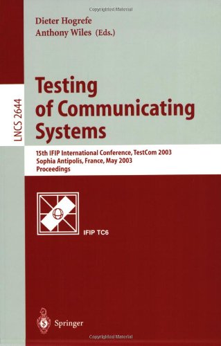 Testing Of Communicating Systems 15th Ifip International Conference Testcom 2003 Sophia Antipolis France May 2628 2003 Proceedings 1st Edition Elaine J Weyuker Auth
