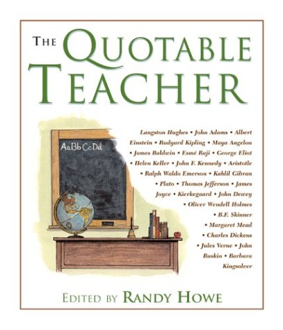 The Quotable Teacher 1st Randy Howe