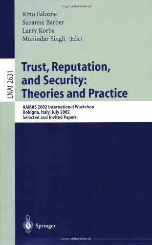 Trust Reputation And Security Theories And Practice Aamas 2002 International Workshop Bologna Italy July 15 2002 Selected And Invited Papers 1st Edition Michael Bacharach Auth