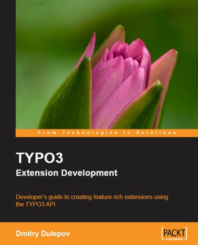 Typo3 Extension Development Developers Guide To Creating Feature Rich Extensions Using The Typo3 Api Dmitry Dulepov
