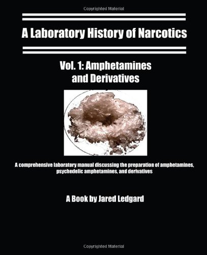 A Laboratory History Of Narcotics Vol 1 Amphetamines And Derivatives Ledgard Jared