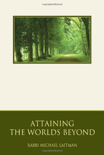 Attaining The Worlds Beyond 2nd Michael Laitman