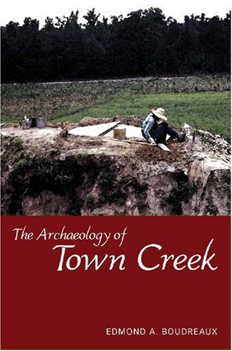 The Archaeology Of Town Creek 1st Edition Edmond A Boudreaux