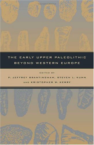 The Early Upper Paleolithic Beyond Western Europe 1st Edition P Jeffrey Brantingham