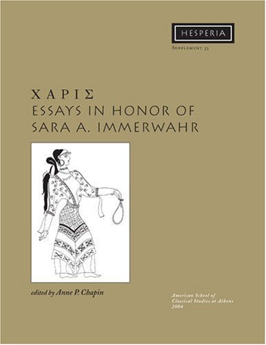 Charis Essays In Honor Of Sara A Immerwahr Volume Xxxiii Anne P Chapin
