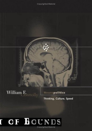 Neuropolitics Thinking Culture Speed 1st Edition William E Connolly