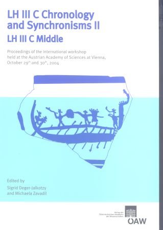 Lh Iii C Chronology And Synchronisms Ii Lh Iii C Middle Proceedings Of The International Workshop Held At The Austrian Academy Of Sciences At Vienna Der Philhist Klasse Sigrid Degerjalkotzy