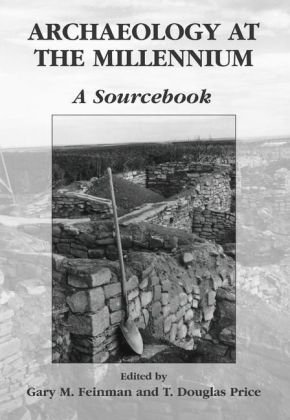 Archaeology At The Millennium A Sourcebook 1st Ed 2001 1st Softcover Printing Gary M Feinman