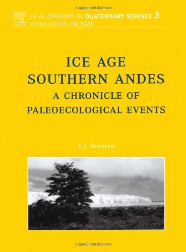Ice Age Southern Andes A Chronicle Of Paleoecological Events Cj Heusser Eds