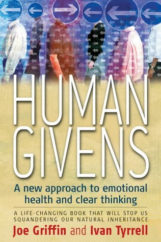 Human Givens A New Approach To Emotional Health And Clear Thinking Joe Griffin