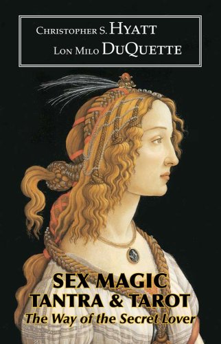 Sex Magic Tantra Tarot The Way Of The Secret Lover Third Revised And Expanded Christopher S Hyatt