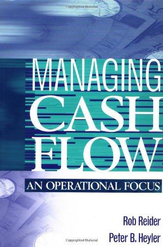 Managing Cash Flow An Operational Focus Rob Reider Peter B Heyler