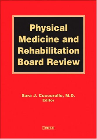Physical Medicine And Rehabilitation Board Review 1st Sara J Cuccurullo