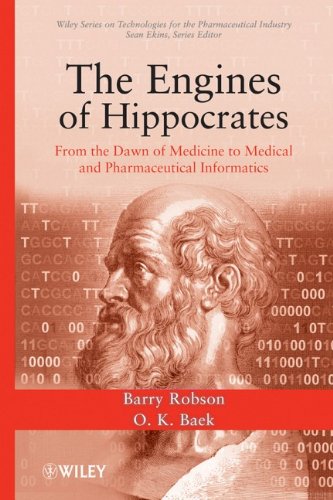 The Engines Of Hippocrates From The Dawn Of Medicine To Medical And Pharmaceutical Informatics 1st Edition Barry Robson