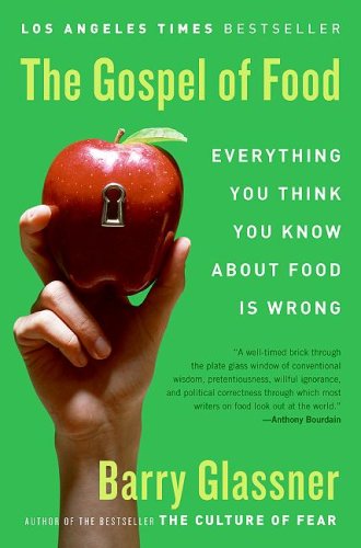 The Gospel Of Food Everything You Think You Know About Food Is Wrong First Edition First Printing Barry Glassner