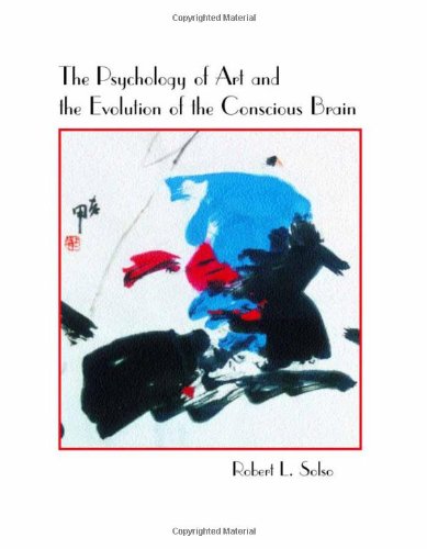 The Psychology Of Art And The Evolution Of The Conscious Brain Illustrated Edition Robert L Solso
