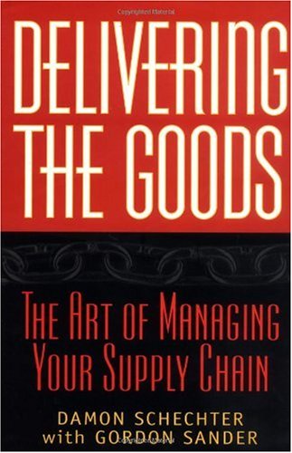 Delivering The Goods The Art Of Managing Your Supply Chain 1st Damon Schechter