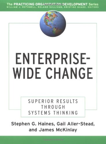 Enterprisewide Change Superior Results Through Systems Thinking 1st Edition Stephen Haines